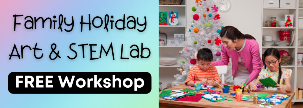 Holiday Art and Stem Lab Family Workshop- Snellville, GA
